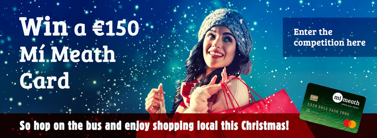 Win a €150 Mi Meath Card - Hop on the bus and enjoy shopping local this Christmas!